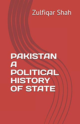 PAKISTAN A POLITICAL HISTORY OF STATE