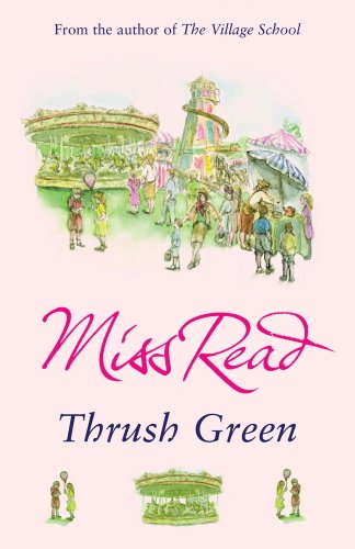 Télécharger Thrush Green: The classic nostalgic novel set in 1950s Cotswolds (English Edition) Gratuit