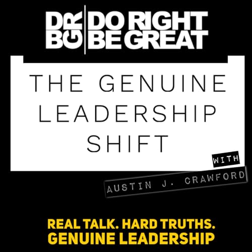 『The Genuine Leadership Shift with Austin J. Crawford | Do Right. Be Great.』のカバーアート