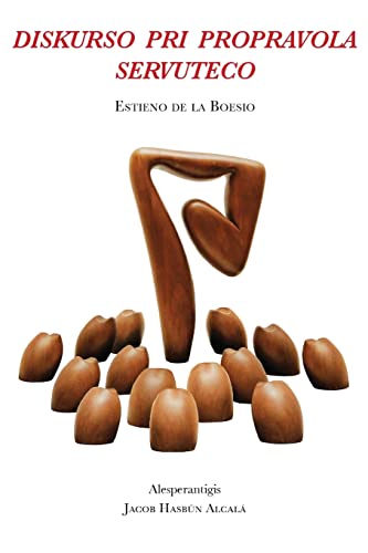 Diskurso Pri Propravola Servuteco: Estieno de la Boesio (Esperanto Edition)
