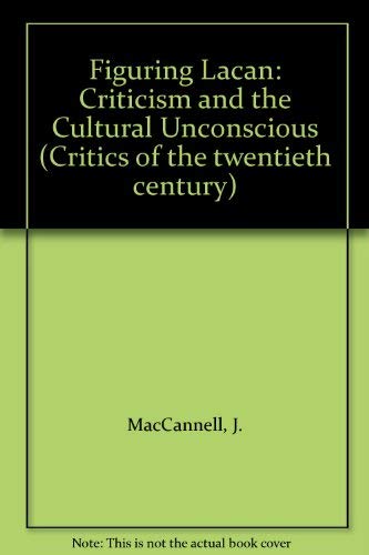 Buy Figuring Lacan: Criticism and the Cultural Unconscious — BookShops.in
