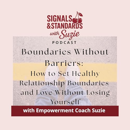 Boundaries Without Barriers: How to Set Healthy Relationship Boundaries and Love Without Losing Yourself