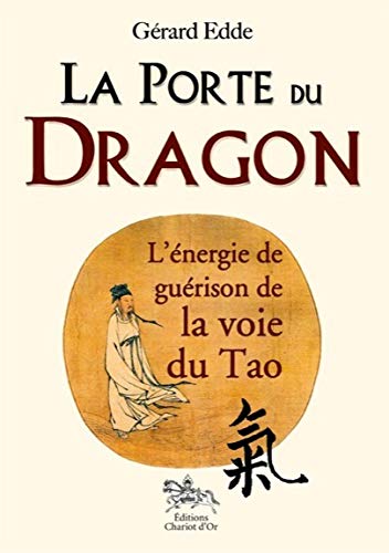 Télécharger La porte du dragon - L'énergie de guérison de la voie du Tao Francais PDF