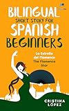 La Estrella del Flamenco. Bilingual Short Story for Spanish Beginners.: Book 2 in La Bailadora Asesina trilogy (Spanish Edition)