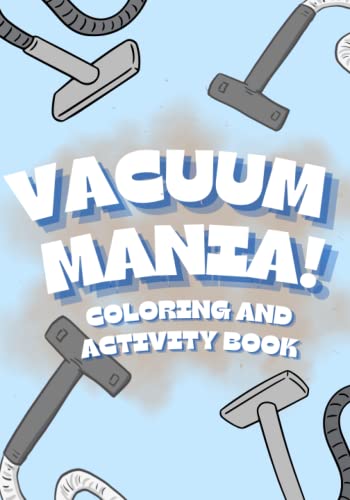 Vacuum Mania!: Colouring and Activity Book for Kids that Love Vacuums and Vacuum Enthusiasts image 2