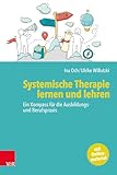 Systemische Therapie lernen und lehren: Ein Kompass für die Ausbildungs- und Berufspraxis