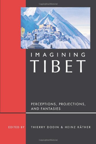 Imagining Tibet: Perceptions, Projections, and Fantasies