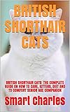 royal canin senior consult stage 2 3 5 kg  BRITISH SHORTHAIR CATS: BRITISH SHORTHAIR CATS: THE COMPLETE GUIDE ON HOW TO CARE, KITTENS, DIET AND TO COMFORT SENIOR AGE COMPANION (English Edition)