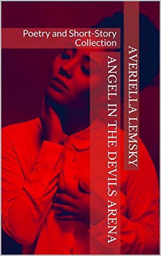 Angel In The Devils Arena Poetry And Short Story Collection Kindle Edition By Lemsky Averiella Literature Fiction Kindle Ebooks Amazon Com