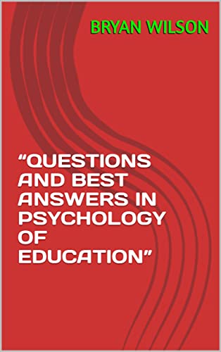 “QUESTIONS AND BEST ANSWERS IN PSYCHOLOGY OF EDUCATION”