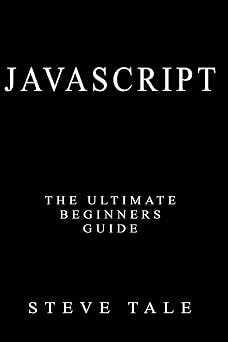 JavaScript The Ultimate Beginners Guide Start Coding Today
