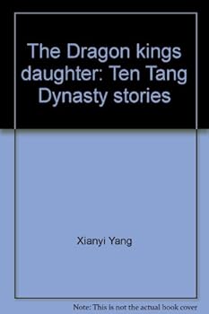 Unknown Binding The Dragon kings daughter: Ten Tang Dynasty stories Book
