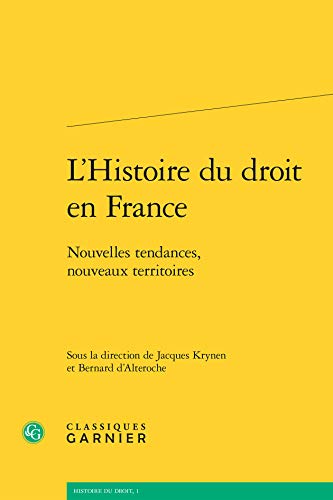 L'histoire du droit en France : Nouvelles tendances, nouveaux territoires