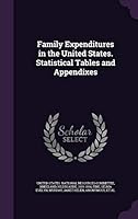 Family expenditures in the United States. Statistical tables and appendixes 1341780031 Book Cover