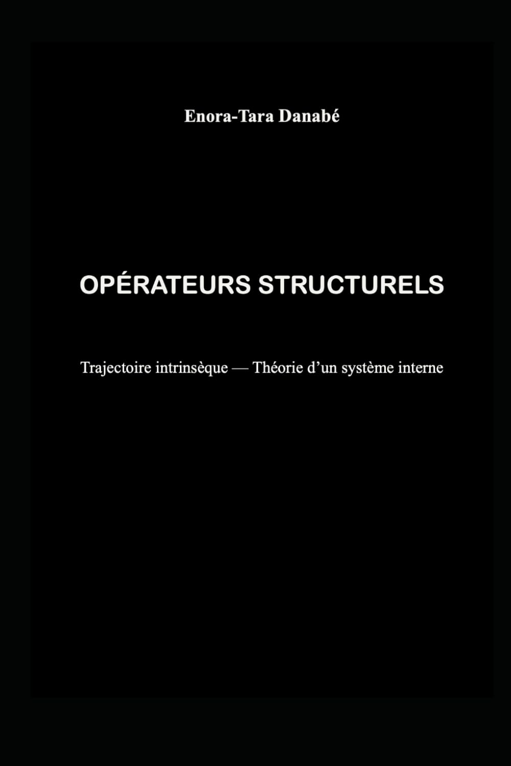 OPÉRATEURS STRUCTURELS: Trajectoire intrinsèque — Théorie d’un système interne: 3
