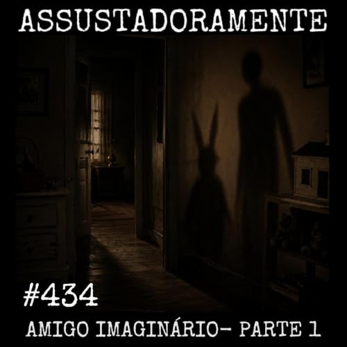 #434 AMIGO IMAGIN&Aacute;RIO e estranhas presen&ccedil;as
