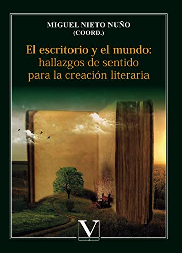 El escritorio y el mundo: hallazgos de sentido para la creación literaria: 1