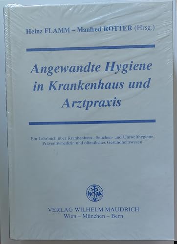 Angewandte Hygiene in Krankenhaus und Arztpraxis: Ein Lehrbuch über Krankenhaus-,