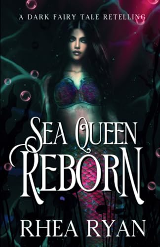 Sea Queen Reborn: A Dark Fairy Tale Retelling