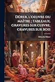  DÃ1/4rer, l\'oeuvre du maÃ(R)tre; tableaux, gravures sur cuivre, gravures sur bois