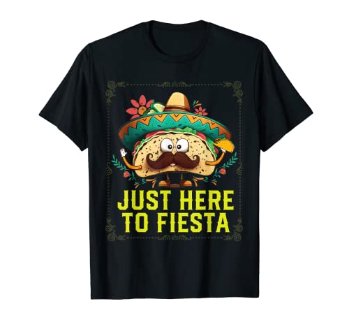 Just Here To Fiesta Cinco De Mayo Mexican Pride T-Shirt