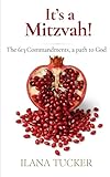 It's a Mitzvah!: The 613 Commandments, a path to God
