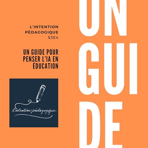 S3E4 Un guide pour penser l&rsquo;IA en &eacute;ducation