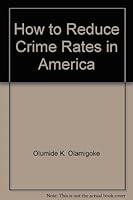 How to Reduce Crime Rates in America 1561671622 Book Cover