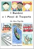i bambini e i mezzi di trasporto. libro pop-up