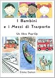 i bambini e i mezzi di trasporto. libro pop-up