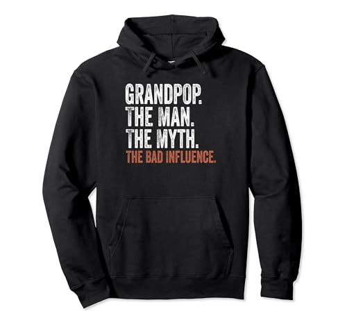 Grandpop The Man The Myth The Bad Influence Father's Day Sudadera con Capucha