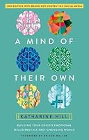 A Mind of Their Own 2nd ed: Building Your Child's Emotional Wellbeing in a Fast-Changing World 191455342X Book Cover
