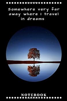 Somewhere Very Far Away Where I Travel in Dreams Notebook : Simple Cover with a Great Message (110 Pages, Blank, Lined, 6X9)