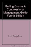 Setting Course A Congressional Management Guide Fourth Edition B001LESV6O Book Cover