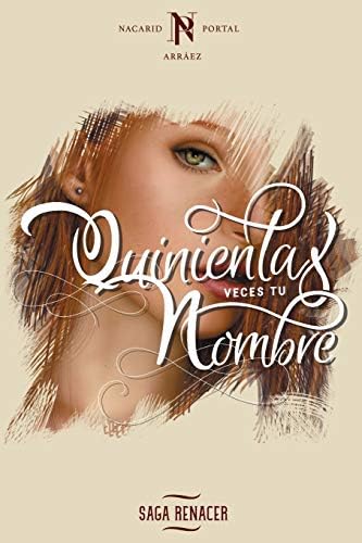Quinientas Veces Tu Nombre: Volume 1 (Saga Renacer)