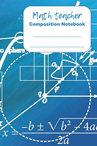Math teacher Composition Notebook: College Ruled Notebook for Teachers (6" x 9")