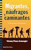  MIGRANTES, NAUFRAGOS Y CAMINANTES: del racismo al buenismo: 169 (Más Madera)