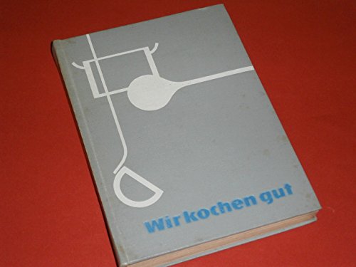 Wir kochen gut. Reprint: Reprint der Ausgabe von