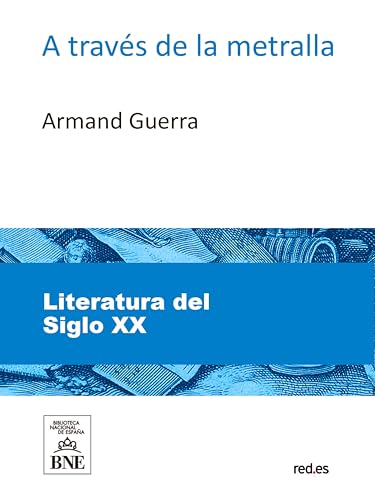 A través de la metralla (Colección Biblioteca Nacional de España) (Spanish Edition)