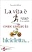 La vita è come andare in bicicletta: Autobiografia alimentare di una vegatleta (Italian Edition)