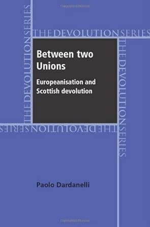 Between Two Unions: Europeanisation and Scottish Devolution book cover