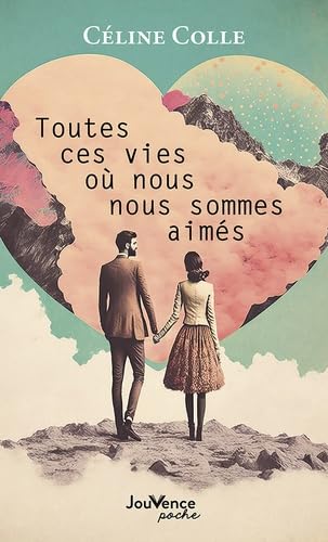 Toutes ces vies où nous nous sommes aimés: Colle Céline