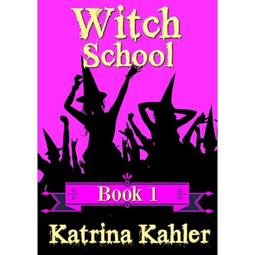 WITCH SCHOOL - Book 1 by Katrina Kahler episode artwork