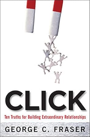 Buy Click: Ten Truths for Building Extraordinary Relationships (NTC ...