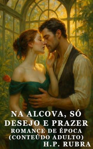 Na Alcova, Só Desejo e Prazer: Amarras Curtas, Noite Longa (Conteúdo Adulto) (H. P. Rubra)