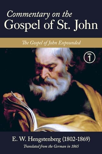 Commentary On The Gospel Of St. John: The Gospel Of John Expounded, Vol. 1 (Commentary On The Gospel Of St. John [2 Volumes])