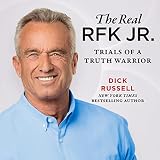 The Real RFK Jr.: Trials of a Truth Warrior