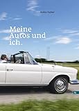 peugeot 304 cabrio ersatzteile  Meine Autos und ich: und meine 3. Pflicht als Mann von Welt: Ein Buch
