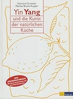 Yin Yang und die Kunst der natürlichen Küche 3855025754 Book Cover