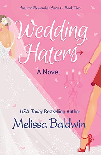 Wedding Haters: A Romantic Comedy of Love, Friendship and Family Drama (Event to Remember Series Book 2)
